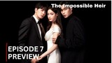 The Impossible Heir | Episode 7 Preview