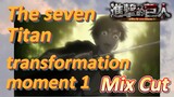 [Attack on Titan]  Mix cut | The seven Titan transformation moment 1