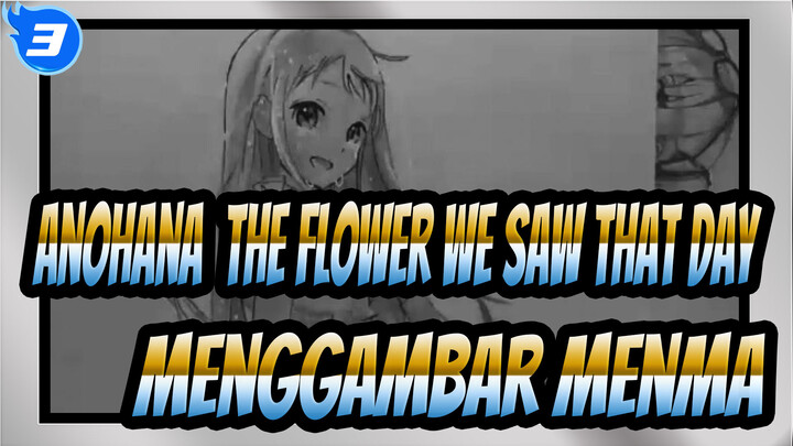 [Anohana: The Flower We Saw That Day] Menggambar Menma_3