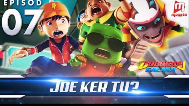 Boboiboy Galaxy Episode 7(JOE KER TU??) By Monsta