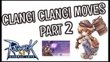 Clang Clang Moves Part 2 - Ragnarok Mobile Eternal Love
