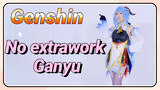 No extrawork Ganyu
