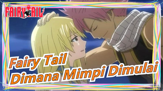 [Fairy Tail] Tempat Dimana Mimpi Dimulai / Berharap Tetap Bersamamu Selamanya di Masa Depan