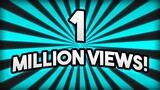 I GOT 1 MILLION VIEWS!