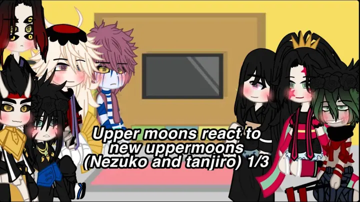 uppermoons react to new uppermoons (nezuko,Tanjiro) 1/3 | demon slayer | no ships|