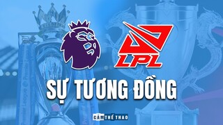 LPL - EPL | SỰ TƯƠNG ĐỒNG CỦA NHỮNG GIẢI ĐẤU KHẮC NGHIỆT