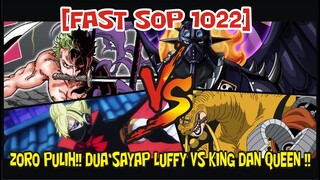 [FAST SOP 1022] ZORO PULIH!! DUA SAYAP LUFFY VS KING DAN QUEEN !!