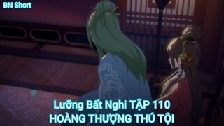 Lưỡng Bất Nghi TẬP 110-HOÀNG THƯỢNG THÚ TỘI