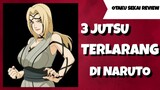3 Jutsu Terlarang di Naruto!!