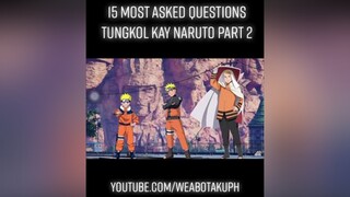 15 most asked questions tungkol kay naruto part 2 naruto weabotaku fyp boruto