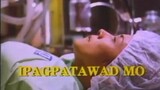 IPAGPATAWAD MO (1991) FULL MOVIE