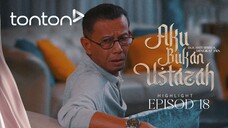 Aku Bukan Ustazah Episod 18