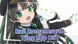 [Rail Romanesque] Tổng hợp âm nhạc (Bài hát chủ đề và OST)_A