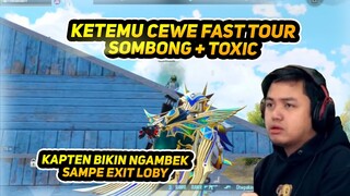 Ketemu Cewe Fast Tour Sombong & Tox*ic, Kapten Bikin Kena Mental | PUBG Mobile