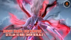 BANGKIT KEMBALI DARI KEMATIAN SETELAH 10 RIBU TAHUN BERLALU