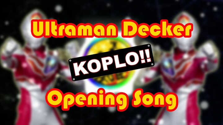 Ultraman Decker OP Koplo