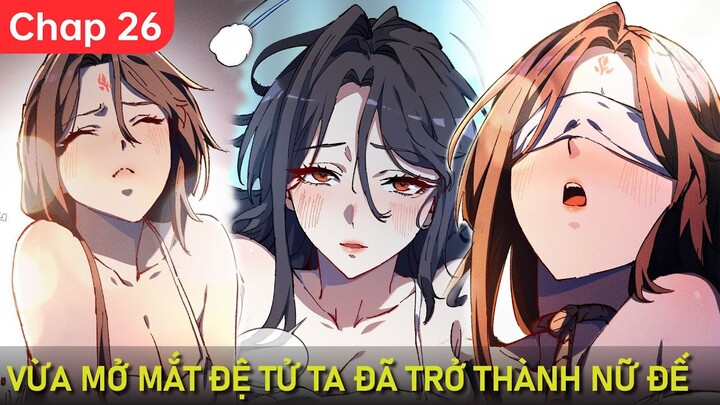 Xuất Quan Sau 100 Năm Tu Luyện, Đệ Tử Của Ta Đã Trở Thành Nữ Đế Chap 26 | Thất Nghiệp Studio Review