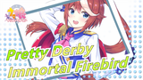 [Pretty Derby] "Immortal Firebird Is The Proclamation To The World"
