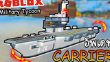 NEW CARRIER เรือยักษ์บรรทุกกองทัพ │Roblox MilitaryTycoon