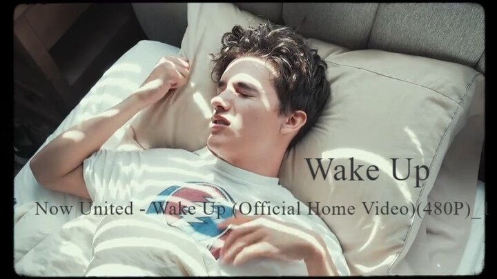 Now United - Wake Up (Official Home Video)(480P)_1