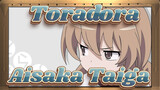 Toradora! [MAD.AMV] Toradora Selamanya! Aisaka Taiga Adalah Yang Terbaik!