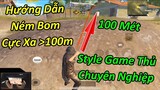 Hướng Dẫn Ném Bom Siêu Xa Tới 100Mét Theo Phong Cách Game Thủ Chuyên Nghiệp | PUBG Mobile