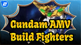 [Gundam AMV] Gundam Build Fighters (BF+BF TRY) - Ayo Bertarung Bersama!_2