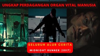 PENCULIKAN YANG TERNYATA JUAL BELI ORGAN VITAL - Seluruh Alur Cerita Film MIDNIGHT RUNNER (2017)