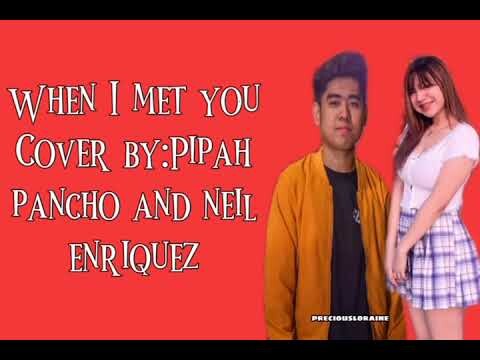 WHEN I MET YOU COVER BY PIPAH & NEIL