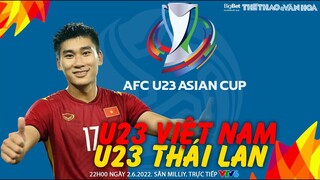 VTV6 trực tiếp U23 Việt Nam vs U23 Thái Lan (22h00 ngày 2/6). GIẢI BÓNG ĐÁ U23 CHÂU Á 2022