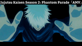 Jujutsu Kaisen Season 2: Phantom Parade「AMV」Hay Nhất