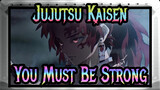 Jujutsu Kaisen
You Must Be Strong