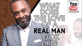 WHAT DOES THE LOVE OF A REAL MAN LOOK LIKE  by RC Blakes