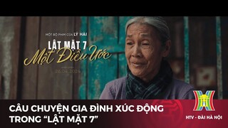 Câu chuyện gia đình xúc động trong “lật mặt 7” | Tin tức mới nhất hôm nay