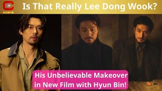 Is That Really Lee Dong Wook? His Unbelievable Makeover in New Film with Hyun Bin! - ACNFM News