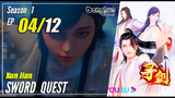 Sword Quest [ Xun Jian ] Episode 4 Subtitle Indonesia | Donghua 2022