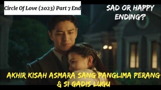 Circle Of Love Ending || Akhir kisah cinta panglima perang & si gadis polos