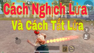 MẸO | PUBG Mobile| Cách Nghịch Lửa Và Cách Tắt Hiệu Quả Nhất