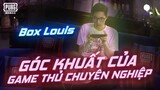 Box Louis - Góc Khuất Của Một Game Thủ Chuyên Nghiệp PUBG MOBILE VN