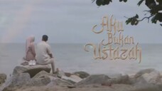Aku Bukan Ustadzah Episode 01