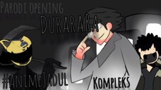 Parodi opening [Durarara]_Uragirinoyuuyake-#animemasalaluyangkompleks.