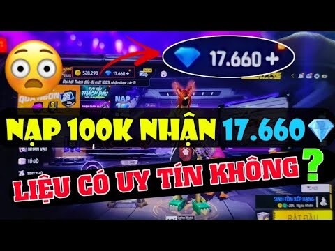 Nạp 100K Nhận 17660💎 Liệu Có Uy Tín Hay Không Và Cái Kết