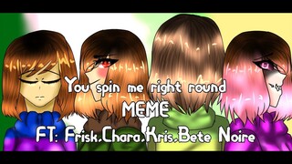 you spin me right round || Undertale || MEME || FT: Frisk,Chara,Kris,Bete Noire