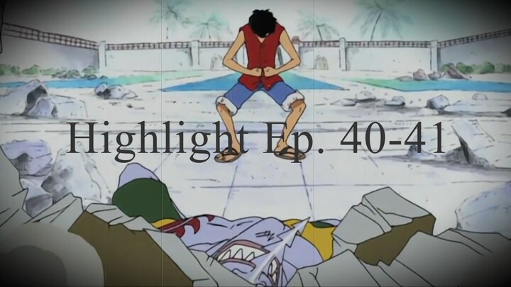 Highlight One Piece Ep. 40-41 (Luffy x Arlong)