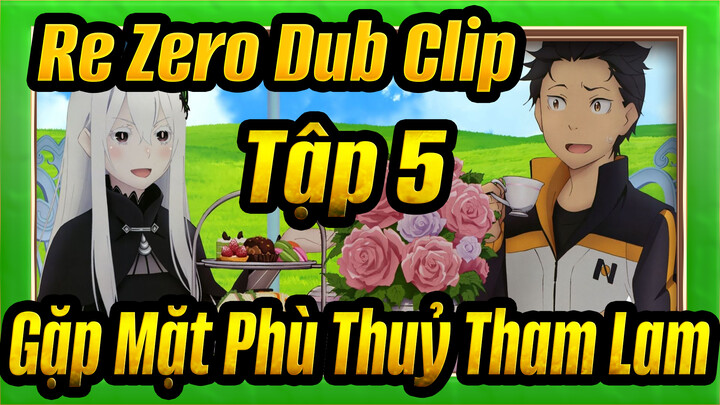 [Re:Zero Clip Thuyết Minh Tiếng Anh] Tập 3: Gặp Mặt Phù Thuỷ Tham Lam