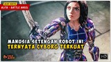 Cyborg Ini Awalnya Di Buang DI Tempat Sampah Ternyata Cyborg Terkuat | ALITA BATTLE ANGEL