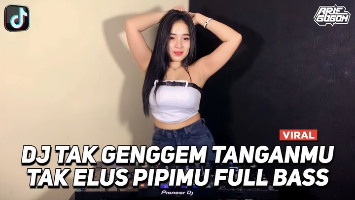 DJ TAK GENGGEM TANGANMU TAK ELUS PIPIMU - DJ TULUS VIRAL TIK TOK JEDAG JEDUG FULL BASS