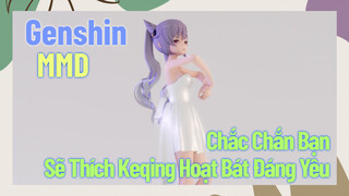 [Genshin, MMD] Chắc Chắn Bạn Sẽ Thích Keqing Hoạt Bát Đáng Yêu