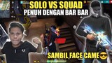 SOLO VS SQUAD FULL BAR BAR SAMBIL FACE CAME!!