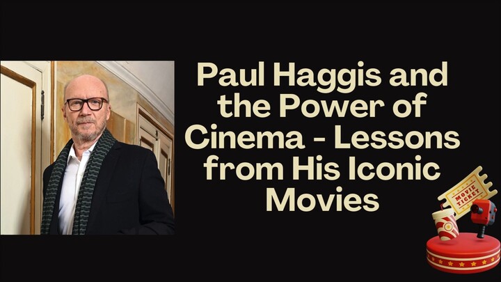 Paul Haggis and the Power of Cinema - Lessons from His Iconic Movies